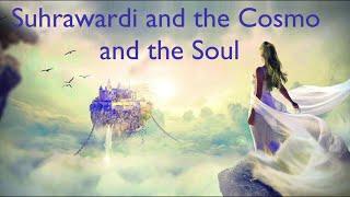 Suhrawardi and the Cosmo and the Soul