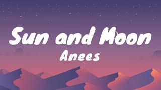 Anees - Sun and Moon (Lyrics)