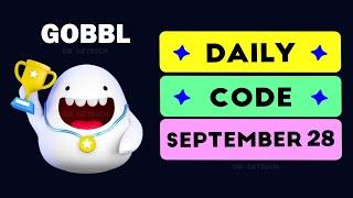 Gobbl Daily Code September 28 | Gobblup Daily Code | Dr Getrich | Gobble up Daily Code Today