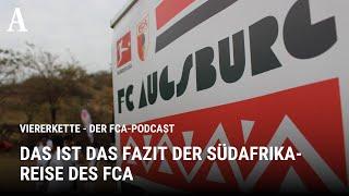 Das ist das Fazit der Südafrika Reise des FCA - "Viererkette - Der FCA-Podcast"