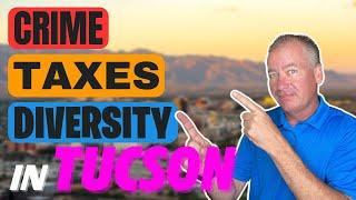 Tucson Arizona - A Real Look at Crime, Taxes, Diversity and More!