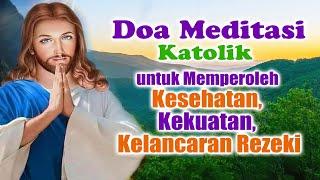 Doa Meditasi Katolik  untuk Memperoleh Kesehatan, Kekuatan, dan Kelancaran Rezeki | Doa Katolik