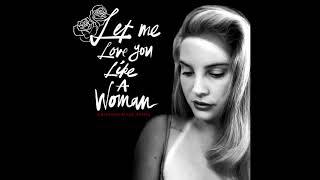 Lana Del Rey - Let Me Love You Like A Woman (Kristijan Majic Remix)