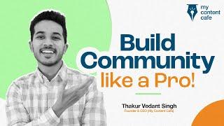 How to Build a Community | Community Building Formula | Vedant Singh Thakur