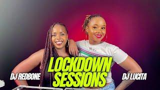 The Lockdown Sessions ft Dj Redbone & Dj Lucita
