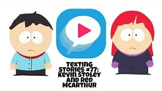 Texting Stories #77: Kevin Stoley and Red McArthur (Part 4) (Kevin Stoley's Birthday)