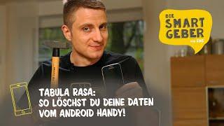 Neues Handy? SMARTGEBER Jan zeigt euch, wie ihr all eure Daten vom alten Android löscht!