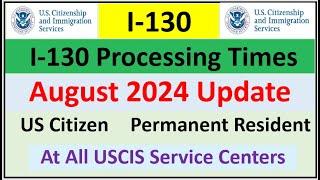 I-130 Processing Time August 2024 || Spouse, Parent Children & Sibling | All USCIS Service Centers