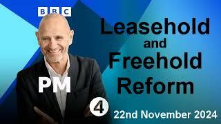 Labour commits to Commonhold and Leasehold & Freehold Reform - PM - BBC Radio 4 - 22/11/2024