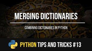 Merging Dictionaries - Python Tips and Tricks #13