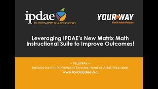 Leveraging IPDAE’s New Matrix Math Instructional Suite to Improve Outcomes! (Webinar)