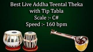 Best Live Addha Teental Theka with Tanpura | C# scale | काळी १ | 160 bpm | Kali 1