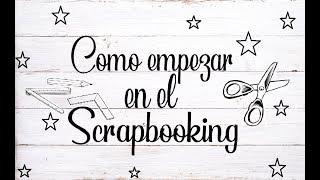 COMO EMPEZAR EN EL SCRAP , HERRAMIENTAS,MATERIALES,ETC..BASICOS DE SCRAPBOOKING