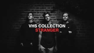 VHS Collection - Stranger (Official Audio)