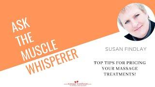 Susan Findlay & Ask The Muscle Whisperer - Top Pricing Tips for Massage Therapists!