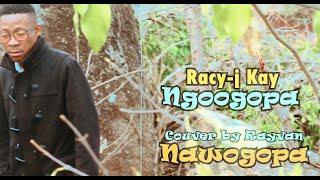 Racy-j Kay-Ngoogopa (Video music cover by Rayvan-Naogopa)