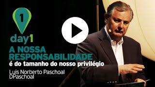 Day1 | A nossa responsabilidade é do tamanho do nosso privilégio - Luis Norberto [DPaschoal]