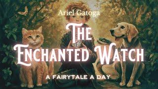 The Enchanted Watch | A French Fairy Tale