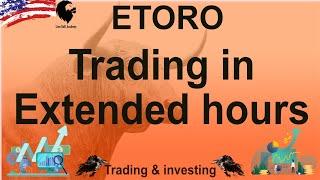 EXTENDED HOURS IN ETORO. New updates.