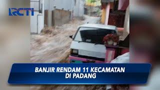 Banjir Kepung 11 Kecamatan di Kota Padang, Sumatra Barat - SIS 08/03
