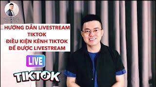 HƯỚNG DẪN LIVESTREAM TIKTOK, ĐIỀU KIỆN BẬT LIVESTREAM | TRƯƠNG HẢI ĐĂNG