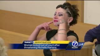 Woman kicked out of court after threatening Michelle Martens