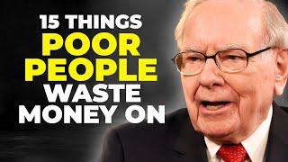 Warren Buffett Explains: 15 Things POOR People Waste Money On!