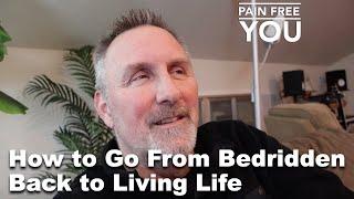 How to Go From Bedridden to Living