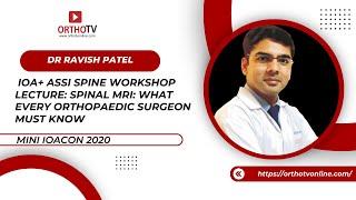 Lecture: Spinal MRI: What every Orthopaedic surgeon must know - Ravish Patel