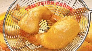 TÔM CHIÊN PHỒNG (CRISPY BALLOON FRIED SHRIMPS)- Cách pha bột độc đáo, bột phồng giòn rụm cực ngon.