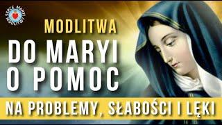 MODLITWA DO MARYI O POMOC W TRUDNYCH SYTUACJACH   DO MATKI BOŻEJ NA PROBLEMY,  SŁABOŚCI I LĘKI.