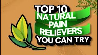 Top 10 Natural Pain Relievers You Can Try