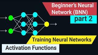 Training Neural Networks | Activation Function | Beginner's Neural Network (BNN) | Part 2