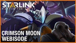 Starlink: Battle for Atlas - Crimson Moon | Webisode | Ubisoft [NA]