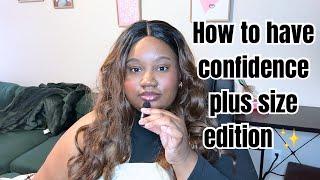 HOW TO BE CONFIDENT | PLUS SIZE CONFIDENCE