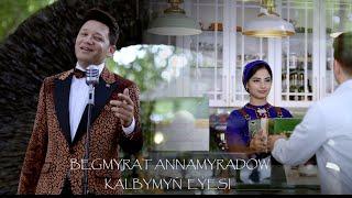 Kalbymyň eýesi - Begmyrat Annamyradow | #djbegga #turkmenaydymlary