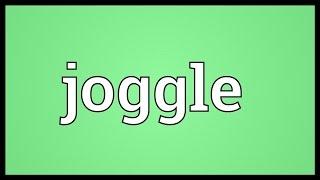 Joggle Meaning