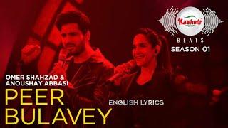 Peer Bulavey | Omer Shahzad | Anoushay Abbasi | Shany Haider | Kashmir Beats| English Lyrics