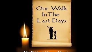 Our Walk In The Last Days - Pastor Patrick Hadley MFHM