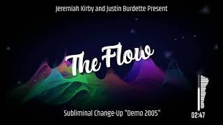 The Flow - Subliminal Change Up Demo Justin Burdette Jeremiah Kirby