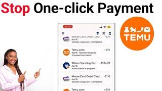 How to Cancel One click payment feature on Temu App 2023