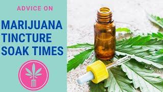 Advice on Cannabis Tincture Soak Times