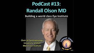 13: CataractCoach PodCast 13: Randall Olson MD