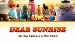 [One Piece] FULL Ending 20 "Dear Sunrise" by Maki Otsuki Egghead Arc | Lyrics (romaji-english-kanji)