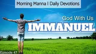 Immanuel, God with us | Podcast | Morning Manna, Daily Devotional