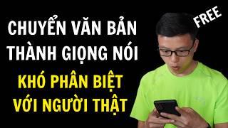 AI chuyển văn bản thành giọng nói giống hệt người thật 100% | Làm Youtube bằng AI