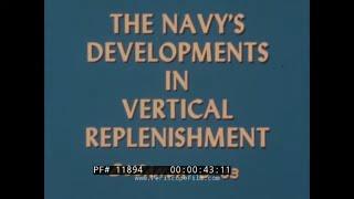 “THE NAVY’S DEVELOPMENTS IN VERTICAL REPLENISHMENT” 1963 U.S. NAVY HELICOPTER SUPPLY SYSTEMS  11894