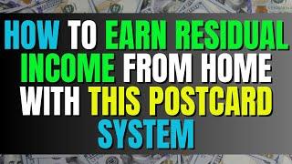 How To Earn Residual Income From Home With This Postcard System 