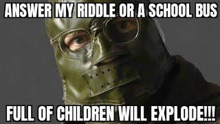 ANSWER MY RIDDLE, BATMAN!!!