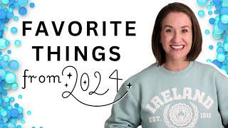 MY FAVORITE THINGS FROM 2024